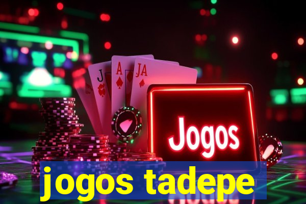 jogos tadepe